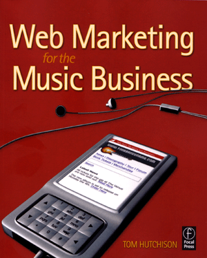 Web Marketing For The Music Business from Focal Press